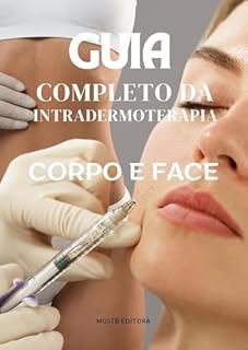 Livro Guia Completo da Intradermoterapia: Corpo e Face (ESTÉTICA - HOF - FACIAL E CORPORAL)