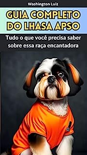 Livro Guia Completo do Lhasa Apso: Tudo o que você precisa saber sobre essa raça encantadora