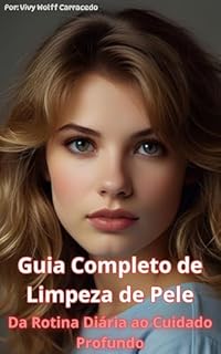 Livro Guia Completo de Limpeza de Pele: Da rotina Diária ao cuidado Profundo