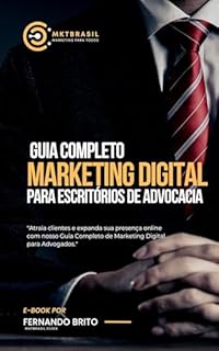 Livro Guia Completo de Marketing Digital para Escritórios de Advocacia: Atraia Mais Clientes e Fortaleça Sua Presença Online com Estratégia (Marketing Digital Descomplicado para Negócios)