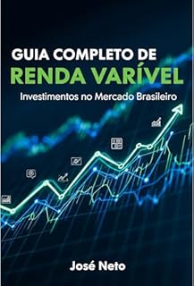 Livro GUIA COMPLETO DE RENDA VARIÁVEL: Investimentos no Mercado Brasileiro (Negócios, Empreendedorismo e Investimentos Livro 3)
