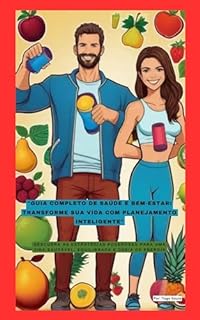 Livro Guia Completo de Saúde e Bem-Estar: Transforme Sua Vida com Planejamento Inteligente