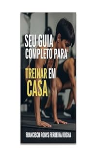 Livro Seu Guia Completo para Treinar em Casa: Seu Guia Completo para Treinar em Casa