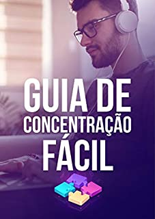 Livro Guia de Concentração Fácil: Aprenda a Ter Foco
