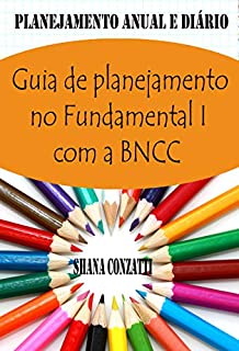 Livro Guia de conteúdos do Fundamental I da BNCC: Plano Anual e Planejamentos Diários