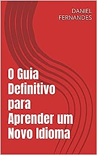 O Guia Definitivo para Aprender um Novo Idioma