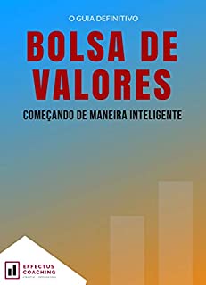 O Guia Definitivo da Bolsa de Valores: Começando de maneira inteligente