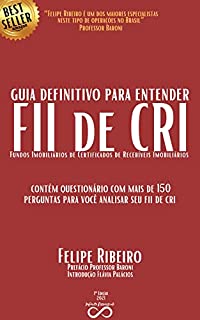 Livro Guia Definitivo para entender FII de CRI: (Fundo Imobiliário de Certificados de Recebíveis Imobiliários)