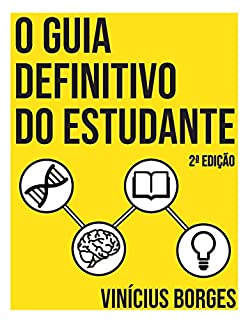 O guia definitivo do estudante : Técnicas de estudo e organização baseados em neurociência (2ª edição)