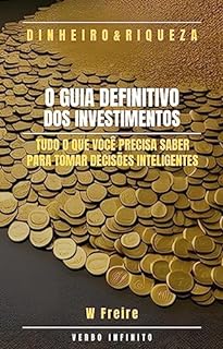 Livro O Guia Definitivo dos Investimentos - Tudo o que você precisa saber para tomar decisões inteligentes (Dinheiro Livro 29)
