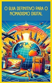 Livro O guia definitivo para o nomadismo digital: trabalhe e viaje pelo mundo