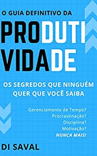 Livro O Guia definitivo da PRODUTIVIDADE: Os segredos que ninguém quer que você saiba!