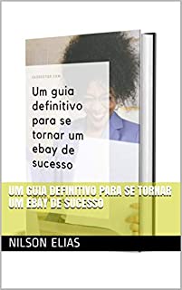 Um guia definitivo para se tornar um ebay de sucesso