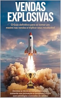 Livro O Guia Definitivo para se Tornar um Mestre nas Vendas e Triplicar seus Resultados!: Domine as Técnicas Comprovadas, Aumente sua Persuasão e Conquiste o Topo com Estratégias Avançadas