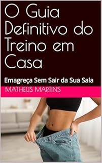 Livro O Guia Definitivo do Treino em Casa: Emagreça Sem Sair da Sua Sala
