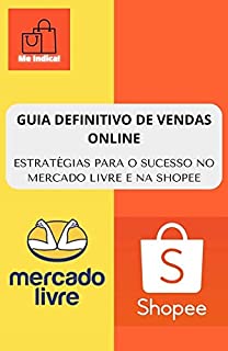 Livro GUIA DEFINITIVO DE VENDAS ONLINE: ESTRATÉGIAS PARA O SUCESSO NO MERCADO LIVRE E NA SHOPEE