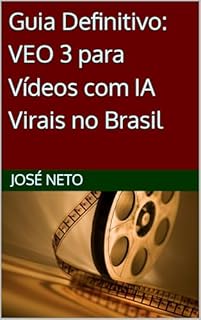 Livro Guia Definitivo: VEO 3 para Vídeos com IA Virais no Brasil (Inteligência Artificial Livro 2)