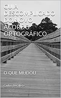 Livro GUIA DESCOMPLICADO DO NOVO ACORDO ORTOGRÁFICO: O QUE MUDOU