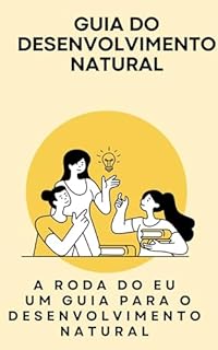 Livro Guia do desenvolvimento natural: A Roda do Eu Um Guia para o Desenvolvimento Natural