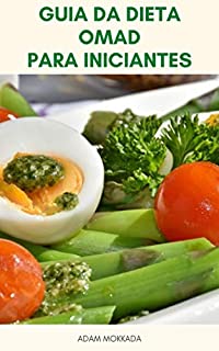 Guia Da Dieta Omad Para Iniciantes (Uma Refeição Por Dia Dieta ) : Dieta Omad, Jejum Intermitente E Dieta Mediterrânea - Perder 10 Quilos Em Uma Semana Com Dieta Omad
