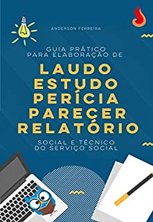 Livro Guia para Elaboração de Estudos, Laudos, Perícias, Pareceres e Relatórios do Serviço Social.