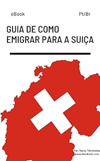 Livro Guia de como Emigrar para a Suiça - Pt/Br