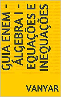 Livro GUIA ENEM - ÁLGEBRA I - EQUAÇÕES E INEQUAÇÕES
