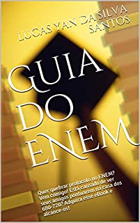 Guia do ENEM: Quer quebrar protocolo no ENEM? Vem comigo! Está cansado de ver seus amigos pontuarem na casa dos 680-720? Adquira esse eBook e alcance-os! (Aprendendo com o ENEM Livro 1)