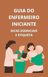 Livro Guia do enfermeiro iniciante: dicas essenciais e etiqueta