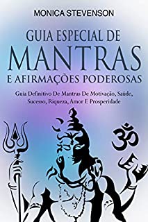 Livro Guia Especial De Mantras E Afirmações Poderosas: Guia Definitivo De Mantras De Motivação, Saúde, Sucesso, Riqueza, Amor E Prosperidade