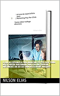 Livro O Guia do especialista para Marketing Pay Per Click "Como obter tráfego direcionado para o Red Hot entregue diretamente em seu site para obter lucros maciços!"