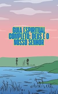 Livro Guia Espiritual Completo: Deus é o Nosso Senhor