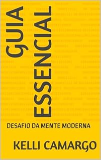 GUIA ESSENCIAL: DESAFIO DA MENTE MODERNA