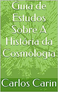 Livro Guia de Estudos Sobre A História da Cosmologia