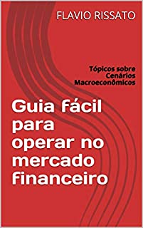 Livro Guia fácil para operar no mercado financeiro: Tópicos sobre Cenários Macroeconômicos