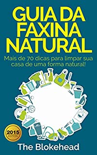 Livro Guia da faxina natural - Mais de 70 dicas para limpar sua casa de uma forma natural!
