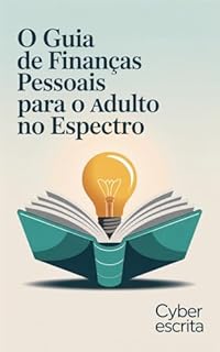Livro O Guia de Finanças Pessoais para o Adulto no Espectro (Autismo e Tdah Livro 59)