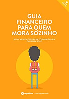 Livro Guia financeiro para quem mora sozinho: 32 dicas infalíveis para economizar em carreira solo (Finanças Pessoais Livro 5)