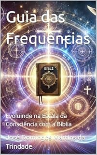 Livro Guia das Frequências : Evoluindo na Escala da Consciência com a Bíblia