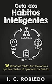 Livro Guia dos Hábitos Inteligentes: 36 Pequenos hábitos transformadores que seu cérebro irá agradecer por fazê-los