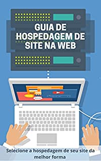 Livro Guia de Hospedagem de Site na Web: Selecione a hospedagem de seu site da melhor forma