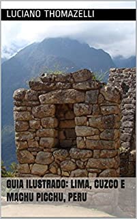 Livro Guia Ilustrado: Lima, Cuzco e Machu Picchu, Peru (Guia Ilustrado de Viagens)