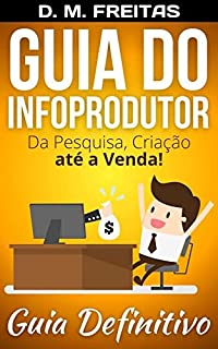 Livro Guia do Infoprodutor: Da Pesquisa, Criação até a Venda (Guia Definitivo)