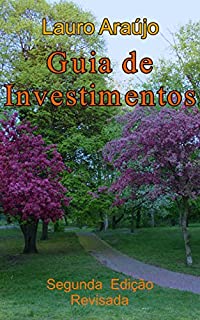 Guia de Investimentos. Planejando a Poupança Avaliando o Risco: Segunda Edição Revisada e Apliada