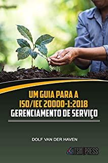 Um guia para a ISO/IEC 20000-1:2018 Gerenciamento de Serviço
