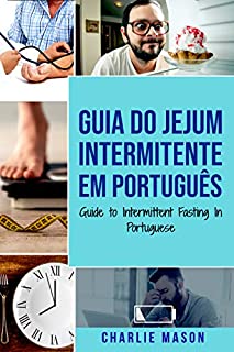 Livro Guia do Jejum Intermitente Em português/ Guide to Intermittent Fasting In Portuguese: Descubra Tudo que Precisa Sobre Jejum Intermitente e Todos os Benefícios Associados a Ele