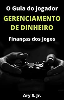 O Guia do Jogador Gerenciamento de Dinheiro