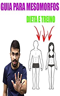 Guia para Mesomorfos ( dieta e treino )