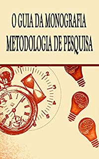 Livro O guia da monografia: metodologia de pesquisa