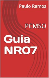 Livro Guia NR07: PCMSO (Desvendando as Normas Regulamentadoras Livro 5)